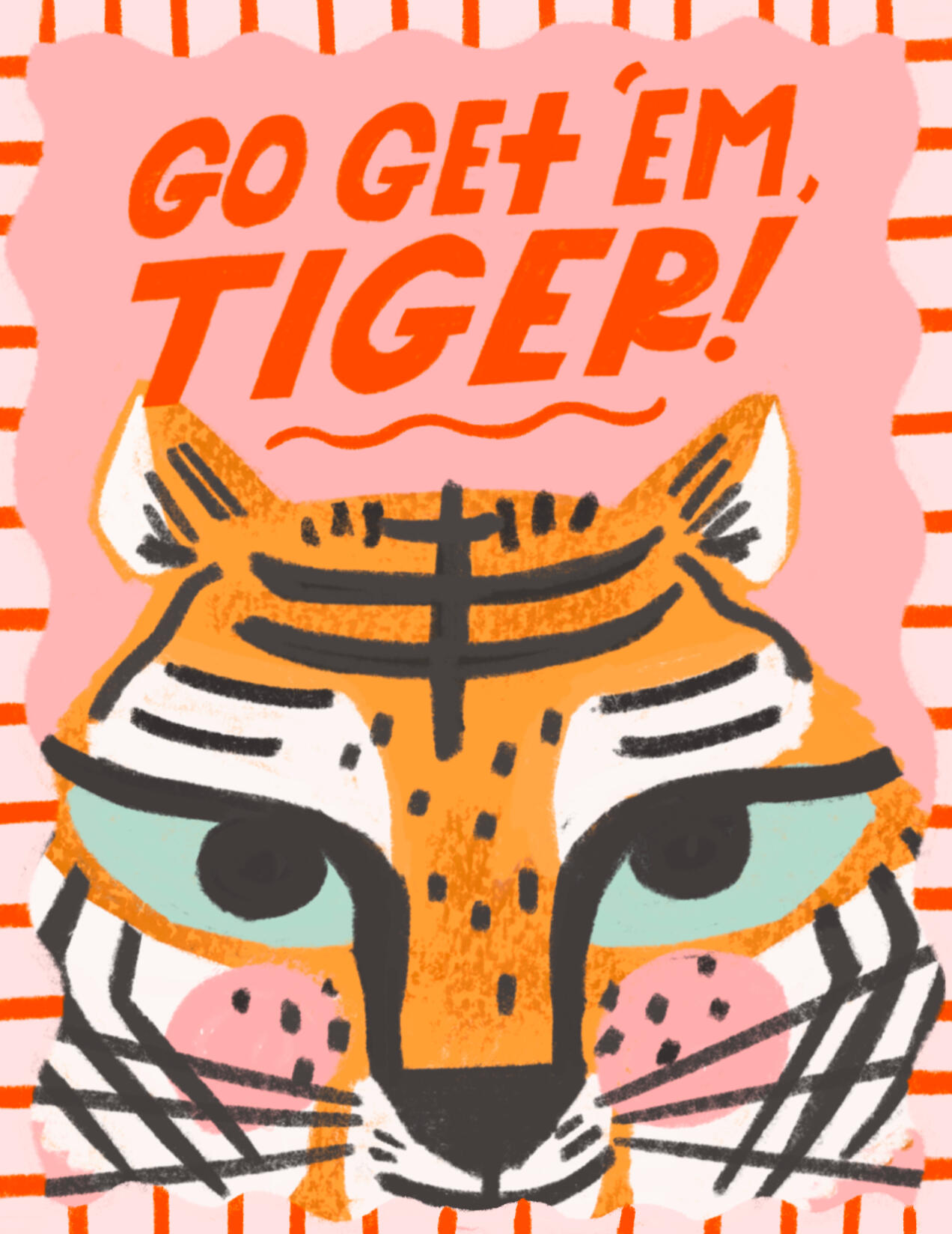 Tiger with text "go get em tiger"